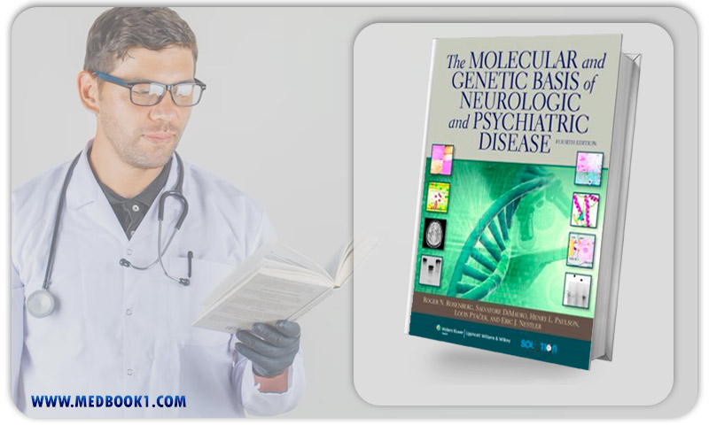The Molecular and Genetic Basis of Neurologic and Psychiatric Disease 4th Edition