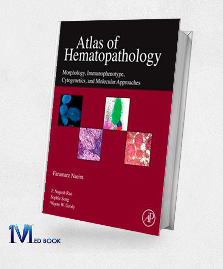 Atlas of Hematopathology Morphology Immunophenotype Cytogenetics and Molecular Approaches (Original PDF from Publisher)