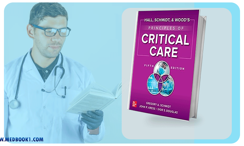 Hall, Schmidt, and Wood’s Principles of Critical Care 5th Edition (Original PDF from Publisher)