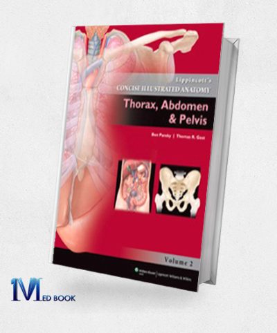 Lippincotts Concise Illustrated Anatomy Volume 2 Thorax Abdomen & Pelvis (Original PDF from Publisher) Posted by AfkEbooks