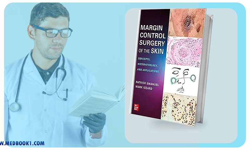Margin Control Surgery of the Skin Concepts Histopathology and Applications (Original PDF from Publisher)