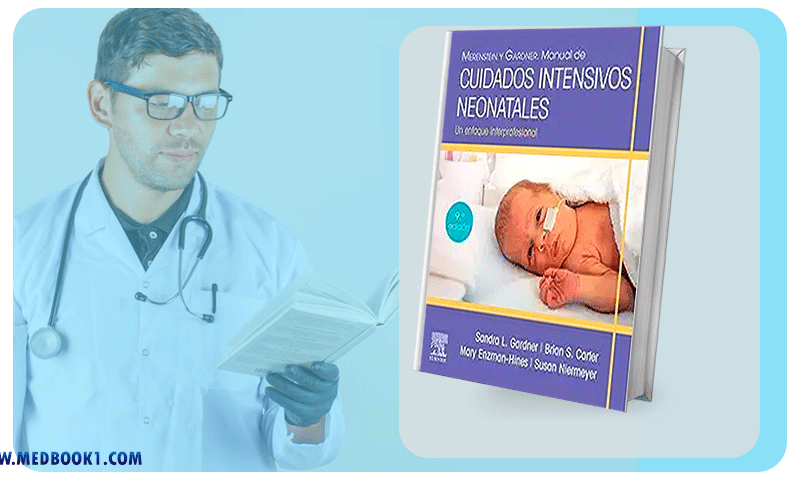 Merenstein y Gardner Manual de cuidados intensivos neonatales Un enfoque interprofesional 9th edition (Original PDF from Publisher)