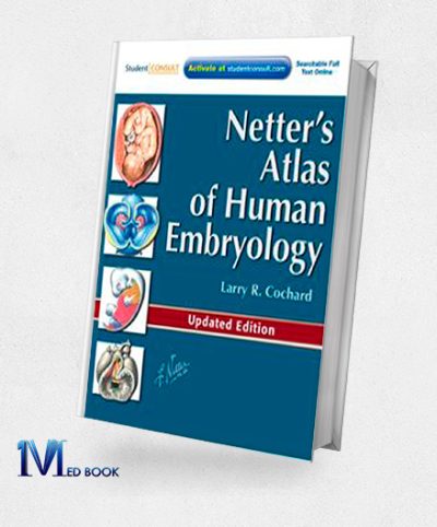 Netters Atlas of Human Embryology Updated Edition 1st (Netter Basic Science)