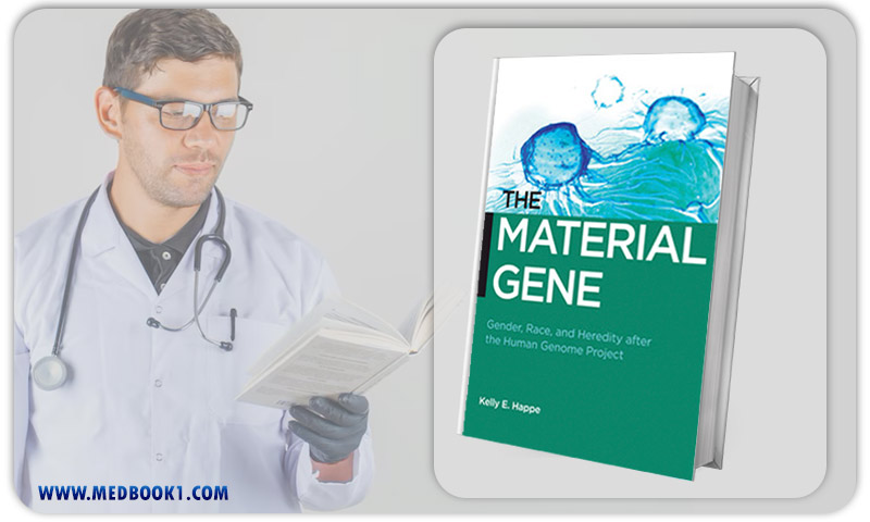 The Material Gene Gender Race and Heredity after the Human Genome Project (Biopolitics Medicine Technoscience and Health in the 21st Century)