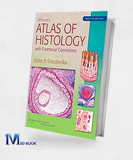 diFiores Atlas of Histology with Functional Correlations 12th (Original PDF from Publisher)
