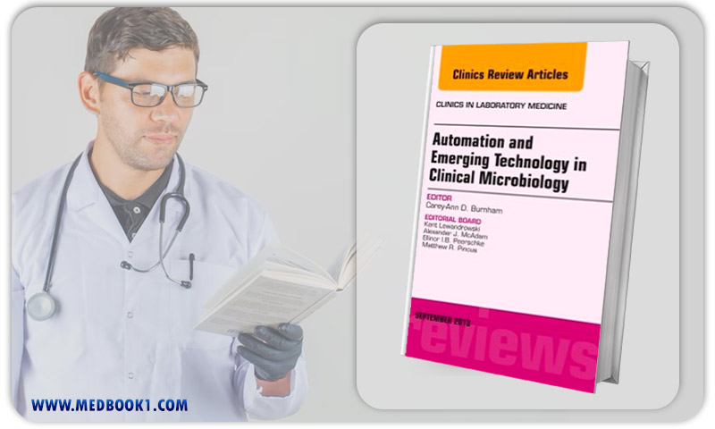 Automation and Emerging Technology in Clinical Microbiology An Issue of Clinics in Laboratory Medicine 1e (The Clinics Internal Medicine)
