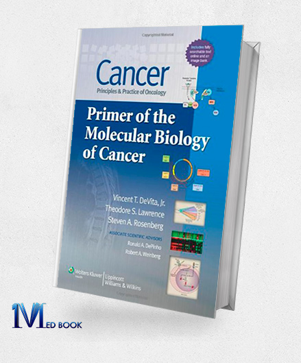 Cancer Principles and Practice of Oncology Primer of the Molecular Biology of Cancer (Original PDF from Publisher)