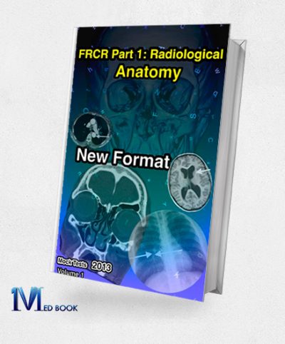 FRCR Part 1 Radiological Anatomy New Format (Mock Tests 2013) Volume 1 (EPUB)