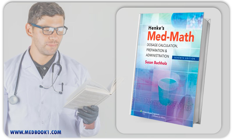Henkes Med Math Dosage Calculation Preparation & Administration 7th Edition (Original PDF from Publisher)