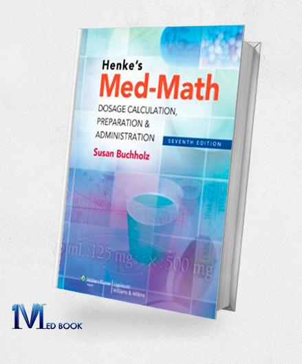 Henkes Med Math Dosage Calculation Preparation & Administration 7th Edition (Original PDF from Publisher)
