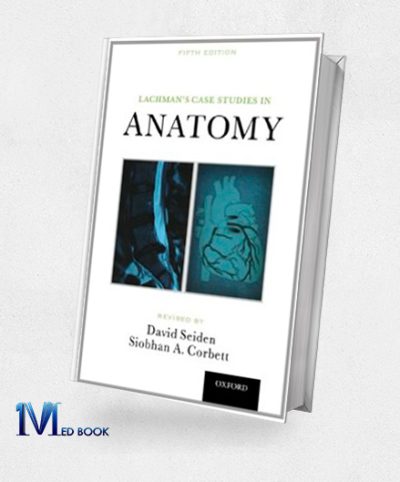 Lachmans Case Studies in Anatomy 5th Edition (Original PDF from Publisher)