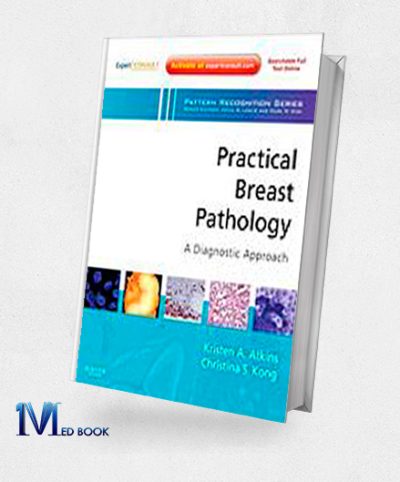 Practical Breast Pathology A Diagnostic Approach A Volume in the Pattern Recognition Series (Expert Consult Online and Print) 1e