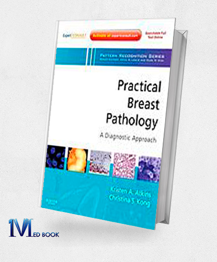 Practical Breast Pathology A Diagnostic Approach A Volume in the Pattern Recognition Series (Expert Consult Online and Print) 1e