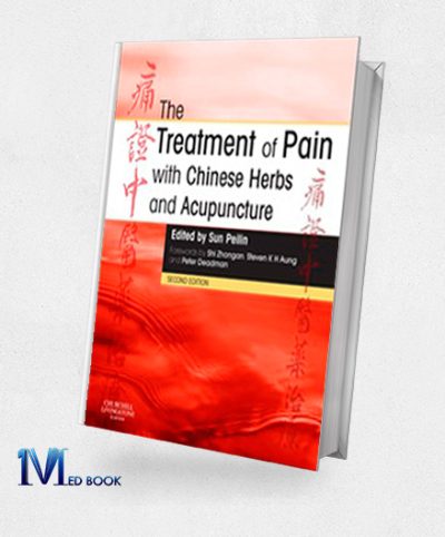 The Treatment of Pain with Chinese Herbs and Acupuncture 2e (Original PDF from Publisher)