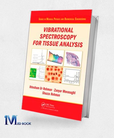 Vibrational Spectroscopy for Tissue Analysis (Series in Medical Physics and Biomedical Engineering) (Original PDF from Publisher)