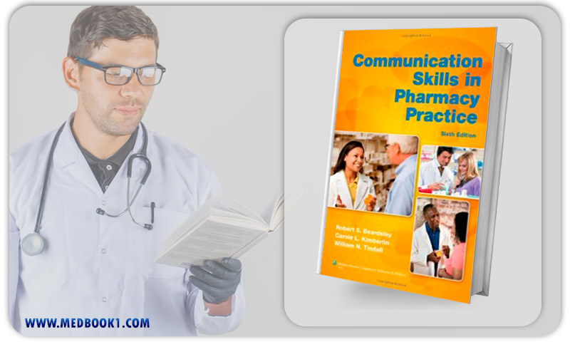 Communication Skills in Pharmacy Practice A Practical Guide for Students and Practitioners 6th Edition