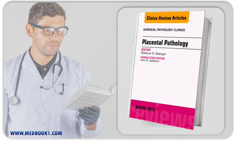 Placental Pathology An Issue of Surgical Pathology Clinics 1e (The Clinics Surgery)