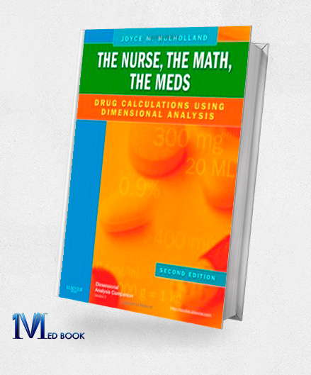 The Nurse The Math The Meds Drug Calculations Using Dimensional Analysis 2e