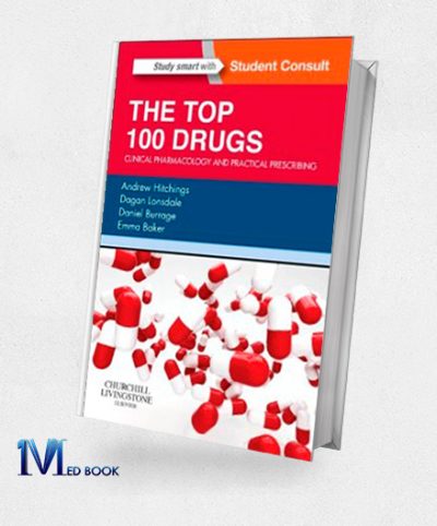 The Top 100 Drugs Clinical Pharmacology and Practical Prescribing