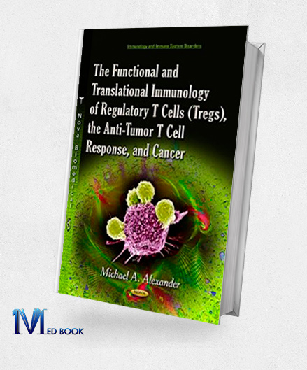 The Functional and Translational Immunology of Regulatory T Cells (Tregs) the Anti tumor T Cell Response and Cancer
