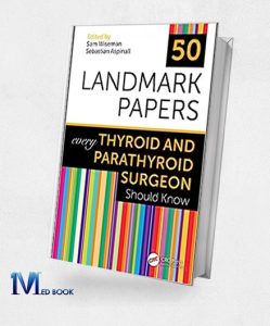 50 Landmark Papers Every Thyroid And Parathyroid Surgeon Should Know (Original PDF From Publisher)