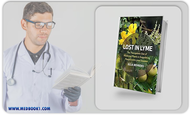 Lost In Lyme The Therapeutic Use Of Medicinal Plants In Supporting People With Lyme Disease (EPUB)