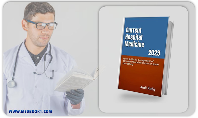 Current Hospital Medicine 2023 Quick guide for management of common medical conditions in acute care setting (Azw3 + EPUB + Converted PDF)