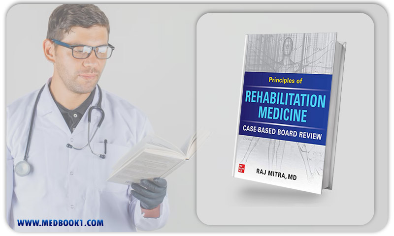Principles of Rehabilitation Medicine Case-Based Board Review (Original PDF from Publisher)