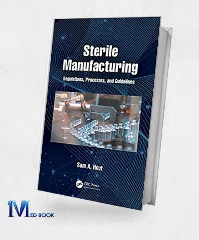 Sterile Manufacturing Regulations , Processes, and Guidelines (Original PDF from Publisher)