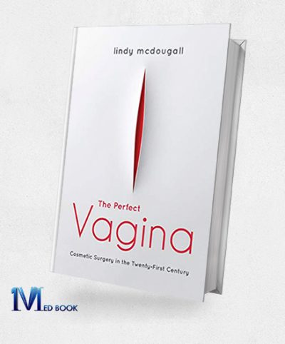 The Perfect Vagina Cosmetic Surgery in the Twenty-First Century (Original PDF from Publisher)