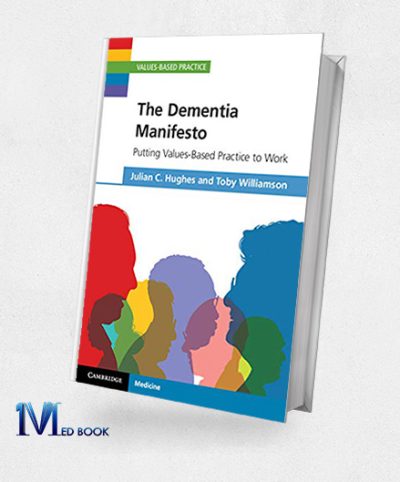 The Dementia Manifesto Putting Values-Based Practice to Work (Original PDF from Publisher)