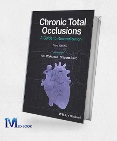 Chronic Total Occlusions A Guide to Recanalization 3rd Edition (EPUB + Converted PDF)