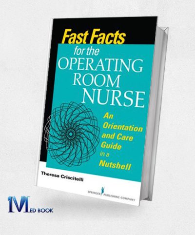 Fast Facts for the Operating Room Nurse An Orientation and Care Guide in a Nutshell (Original PDF from Publisher)