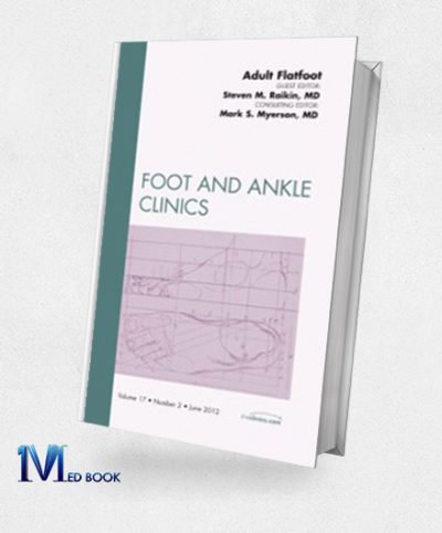 Adult Flatfoot An Issue of Foot and Ankle Clinics 1st Edition (The Clinics Orthopedics)