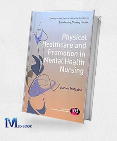 Physical Healthcare and Promotion in Mental Health Nursing (Transforming Nursing Practice Series) (Original PDF from Publisher)