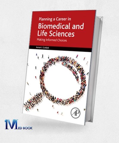 Planning a Career in Biomedical and Life Sciences Making Informed Choices (Original PDF from Publisher)