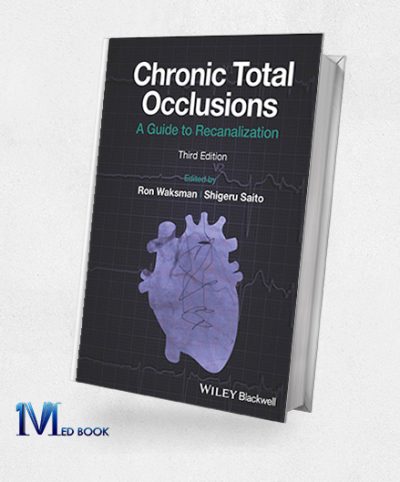 Chronic Total Occlusions A Guide to Recanalization, 3rd Edition (Original PDF from Publisher)
