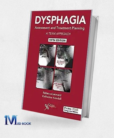 Dysphagia Assessment and Treatment Planning A Team Approach, 5th edition (Original PDF from Publisher)