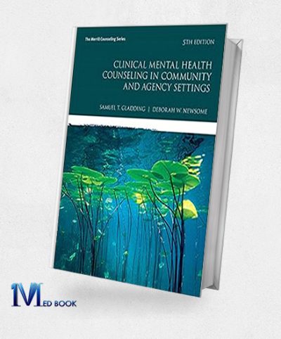 Clinical Mental Health Counseling in Community and Agency Settings (Merrill Counseling), 5th Edition (Original PDF from Publisher)