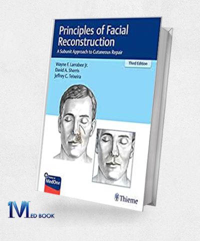 Principles of Facial Reconstruction A Subunit Approach to Cutaneous Repair, 3rd Edition (EPUB)