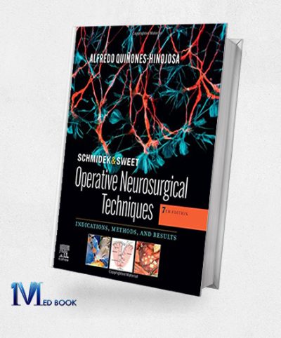 Schmidek and Sweet Operative Neurosurgical Techniques 2-Volume Set Indications, Methods and Results, 7th Edition (Original PDF from Publisher)