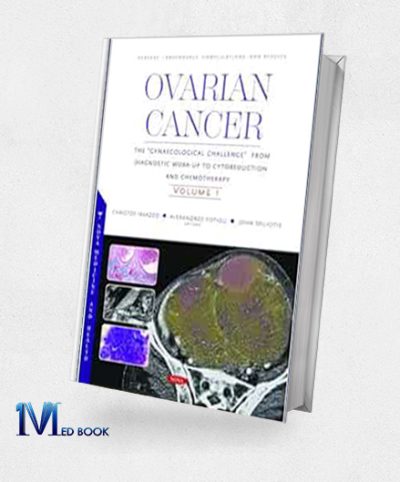 Ovarian Cancer The “Gynaecological Challenge” From Diagnostic Work-Up To Cytoreduction And Chemotherapy. Volume 1 (Original PDF From Publisher)