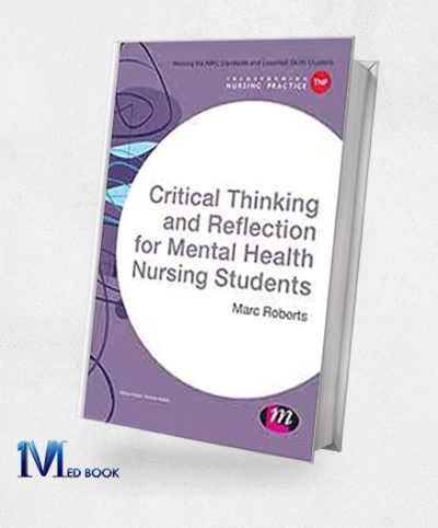 Critical Thinking And Reflection For Mental Health Nursing Students (Transforming Nursing Practice Series) (Original PDF From Publisher)