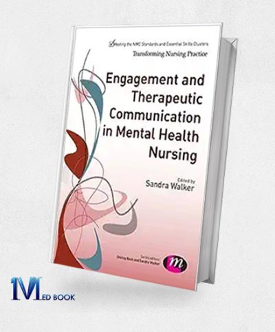 Engagement And Therapeutic Communication In Mental Health Nursing (Transforming Nursing Practice Series) (Original PDF From Publisher)