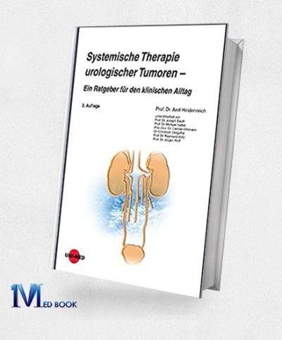 Systemische Therapie Urologischer Tumoren – Ein Ratgeber Für Den Klinischen Alltag (UNI-MED Science) (German Edition), 2nd Edition (Original PDF From Publisher)