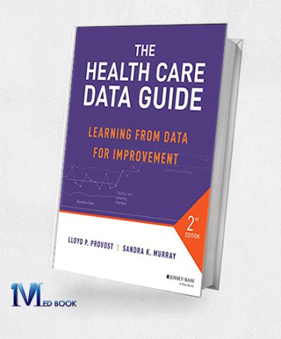The Health Care Data Guide Learning from Data for Improvement, 2nd Edition (Original PDF from Publisher)
