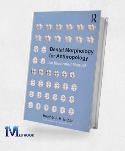 Dental Morphology for Anthropology An Illustrated Manual (Original PDF from Publisher)