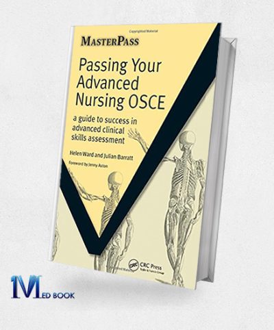 Passing Your Advanced Nursing OSCE (A Guide to Success in Advanced Clinical Skills Assessment) (Original PDF from Publisher)