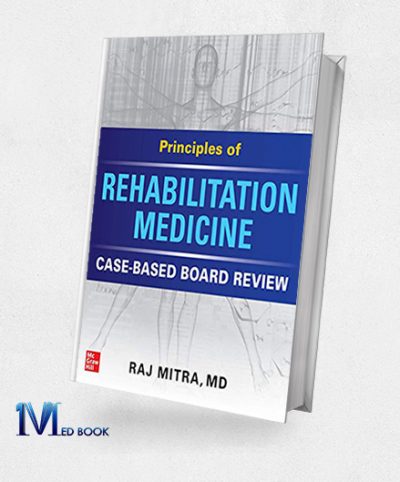 Principles of Rehabilitation Medicine Case-Based Board Review (Original PDF from Publisher)