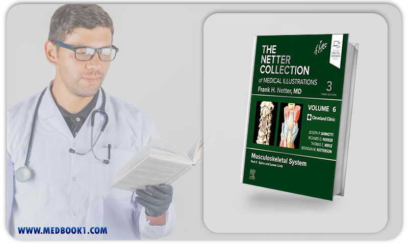 The Netter Collection Of Medical Illustrations: Musculoskeletal System, Volume 6, Part II – Spine And Lower Limb, 3ed (EPub+Converted PDF)